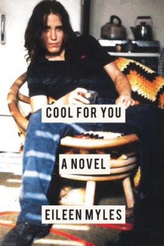 Könyv Cool For You Eileen Myles