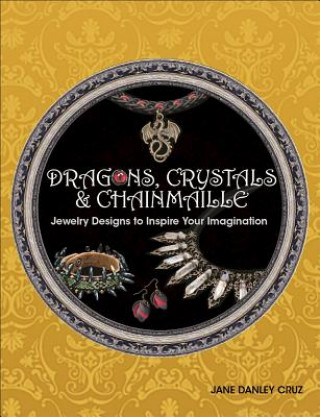 Carte Dragons, Crystals & Chainmaille Jane Danley Cruz