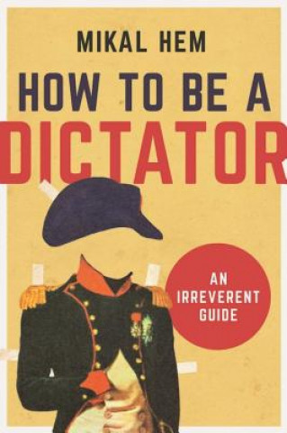 Könyv How to Be a Dictator Mikal Hem