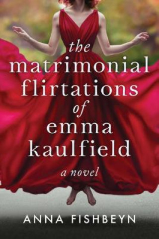 Knjiga Matrimonial Flirtations of Emma Kaulfield Anna Fishbeyn