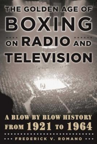 Buch Golden Age of Boxing on Radio and Television Frederick V. Romano