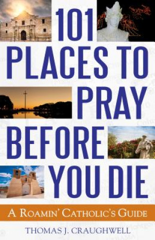 Könyv 101 Places to Pray Before You Die Thomas J. Craughwell