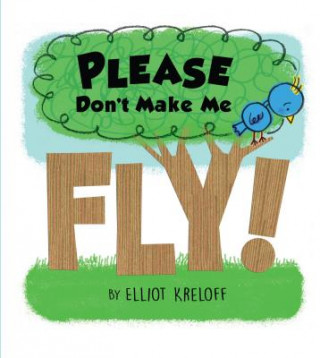 Livre Please Don't Make Me Fly!: A Growing-Up Story of Self-Confidence Elliot Kreloff