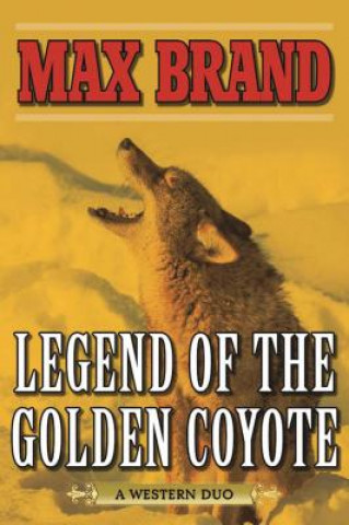 Kniha Legend of the Golden Coyote Max Brand
