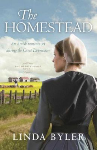 Kniha The Homestead: The Dakota Series, Book 1 Linda Byler