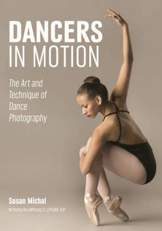 Livre Dancers in Motion: The Art and Technique of Dance Photography Susan Michal