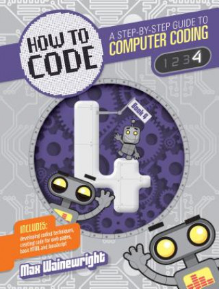 Buch How to Code Level 4: A Step by Step Guide to Computer Coding Max Wainewright