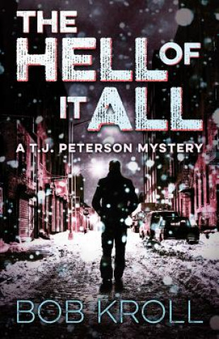 Książka The Hell of It All: A T.J. Peterson Mystery Bob Kroll