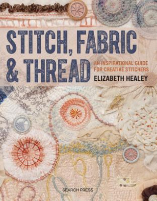 Könyv Stitch, Fabric & Thread Elizabeth Healey