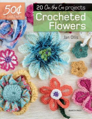 Kniha Crocheted Flowers: 20 On-The-Go Projects Jan Ollis