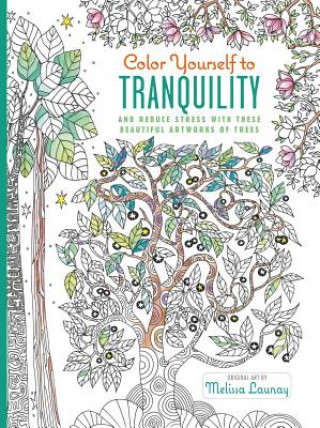 Carte Color Yourself to Tranquility: And Reduce Stress with These Beautiful Artworks of Trees Melissa Launay