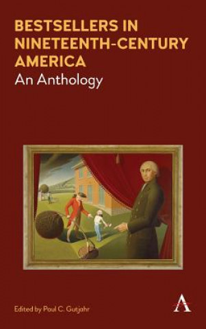 Książka Bestsellers in Nineteenth-Century America Paul C. Gutjahr