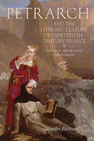 Carte Petrarch and the Literary Culture of Nineteenth-Century France Jennifer Rushworth