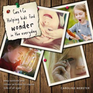 Kniha Caro & Co: Helping Kids Find Wonder in the Everyday Caroline Webster