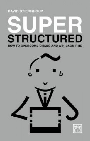 Kniha Super Structured: How to Overcome Chaos and Win Back Time David Stiernholm