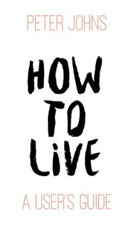 Книга How to Live Peter Johns