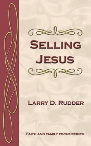 Kniha Selling Jesus Larry D. Rudder