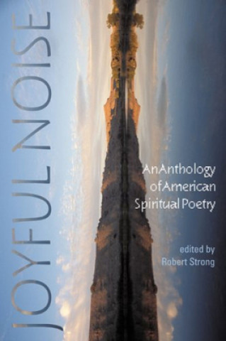 Kniha Joyful Noise - An Anthology of American Spiritual Poetry Robert Strong