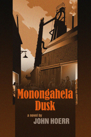 Книга Monogahela Dusk John Hoerr