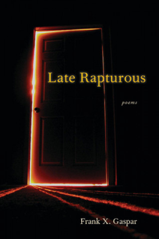 Knjiga Late Rapturous X. Frank Gaspar