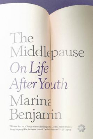 Carte The Middlepause: On Life After Youth Marina Benjamin