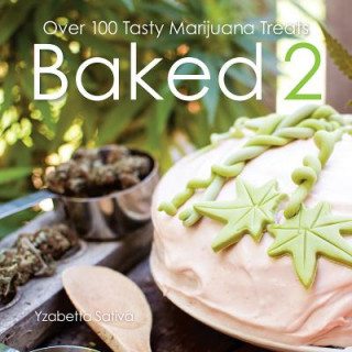 Kniha Baked Over 100 Tasty Marijuana Treats Yzabetta Sativa