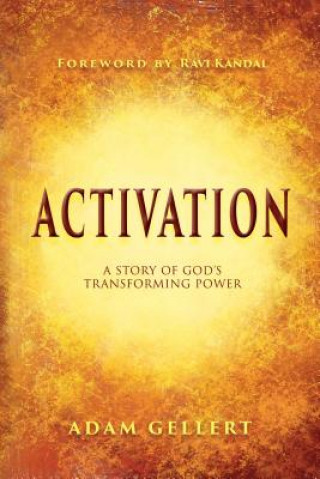 Kniha Activation: A Story of God's Transforming Power Adam Gellert