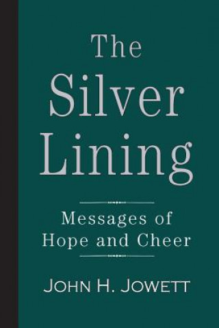 Kniha The Silver Lining: Messages of Hope and Cheer John H. Jowett