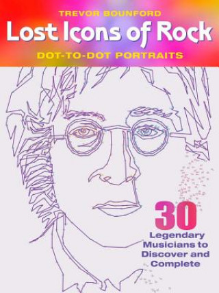Könyv Lost Icons of Rock Dot-To-Dot: 30 Legendary Musicians to Discover and Complete Trevor Bounford