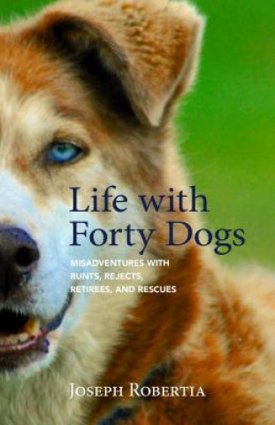Kniha Life with Forty Dogs Joseph Robertia
