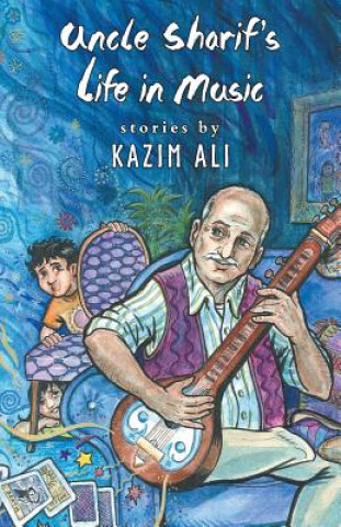 Buch Uncle Sharif's Life in Music Kazim Ali