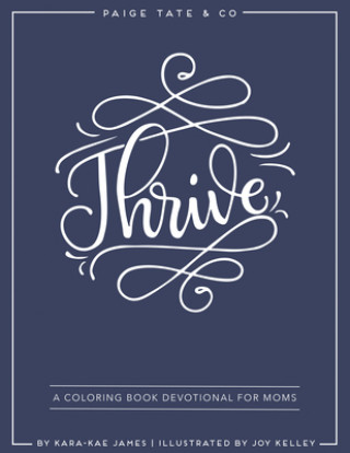 Kniha Thrive: A Coloring Book Devotional for Moms (Journaling and Creative Worship) Kara-Kae James