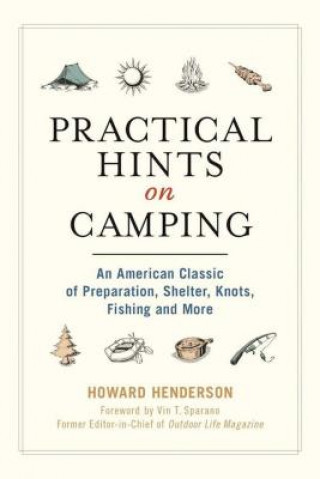 Carte Practical Hints on Camping: An American Classic of Preparation, Shelter, Knots, Fishing, and More Howard Henderson