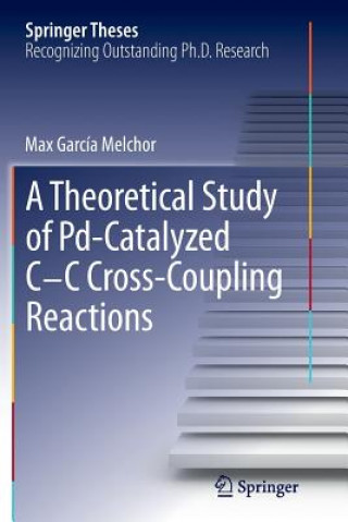 Carte Theoretical Study of Pd-Catalyzed C-C Cross-Coupling Reactions Max Garcia Melchor