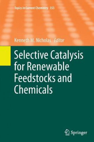Książka Selective Catalysis for Renewable Feedstocks and Chemicals Kenneth M. Nicholas