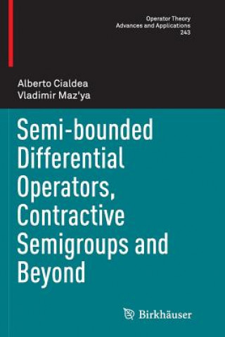 Kniha Semi-bounded Differential Operators, Contractive Semigroups and Beyond Alberto Cialdea