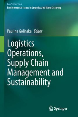 Kniha Logistics Operations, Supply Chain Management and Sustainability Paulina Golinska