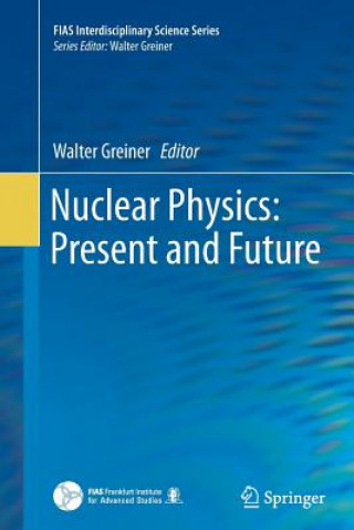 Könyv Nuclear Physics: Present and Future Walter Greiner