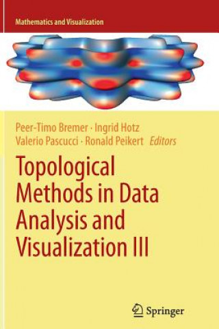 Kniha Topological Methods in Data Analysis and Visualization III Peer-Timo Bremer