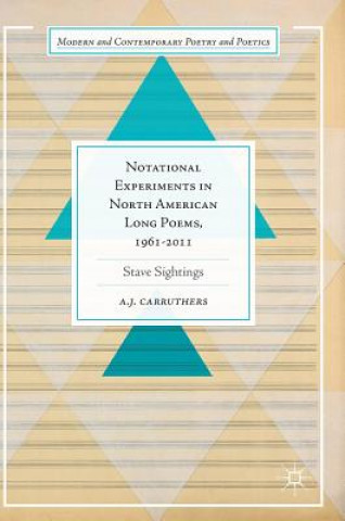 Book Notational Experiments in North American Long Poems, 1961-2011 A. J. Carruthers