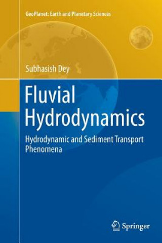 Kniha Fluvial Hydrodynamics Subhasish Dey