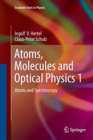 Kniha Atoms, Molecules and Optical Physics 1 Ingolf  Volker Hertel