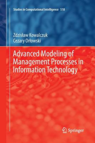Carte Advanced Modeling of Management Processes in Information Technology Zdzislaw Kowalczuk