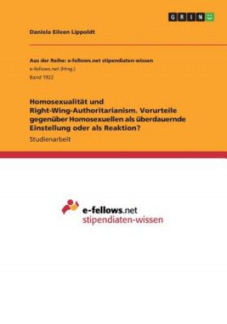 Kniha Homosexualitat und Right-Wing-Authoritarianism. Vorurteile gegenuber Homosexuellen als uberdauernde Einstellung oder als Reaktion? Daniela Eileen Lippoldt