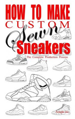 Libro How to Make Custom Sewn Sneakers Anthony Boyd