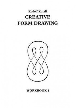 Könyv Creative Form Drawing: Workbook 1 Rudolf Kutzli