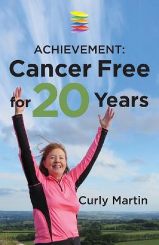 Kniha Achievement: Cancer Free for 20 Years Curly Martin