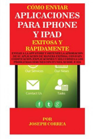 Könyv Como enviar Aplicaciones para iPhone y iPad Exitosa y Rapidamente Joseph Correa