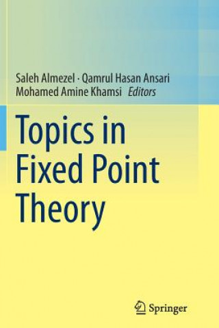 Kniha Topics in Fixed Point Theory Saleh Almezel