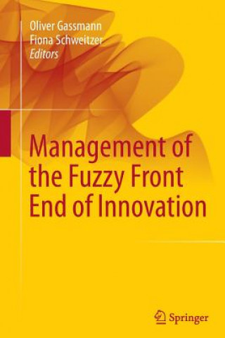 Книга Management of the Fuzzy Front End of Innovation Oliver Gassmann